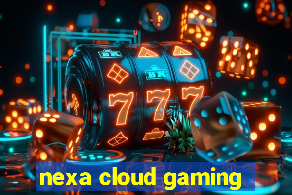 nexa cloud gaming